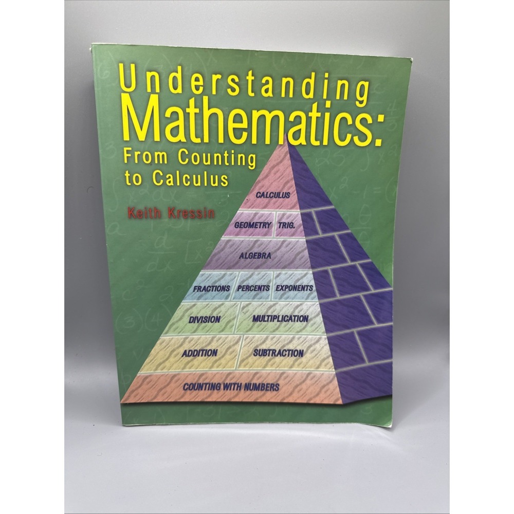 Understanding Mathematics : From Counting to Calculus by Keith Kressin (1997, Tr